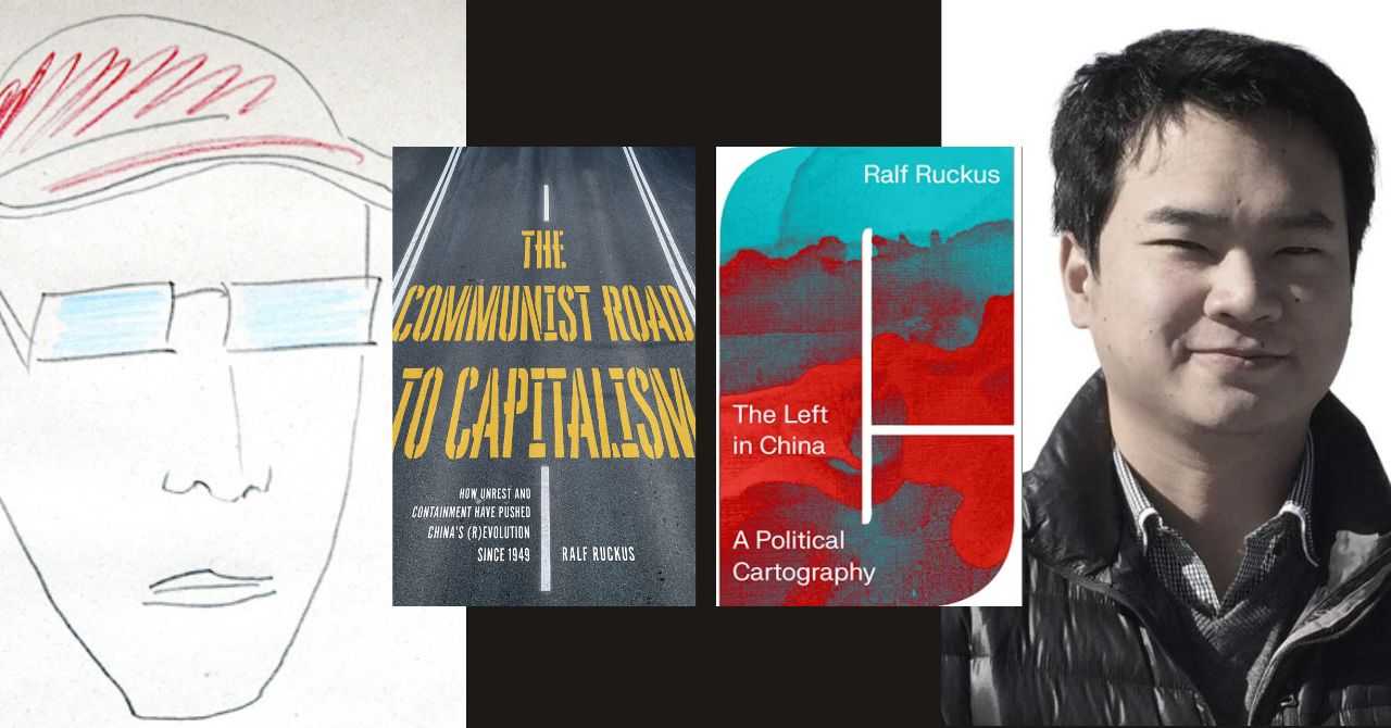Ralf Ruckus presents "The Communist Road to Capitalism: How Social Unrest and Containment Have Pushed China's (R)evolution since 1949" and "The Left in China" in conversation w/Kevin Lin