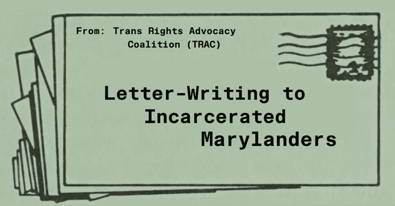 Letter-Writing to Incarcerated Trans Marylanders: Trans Right Advocacy Coalition (TRAC) Pen-Pal Group Kickoff