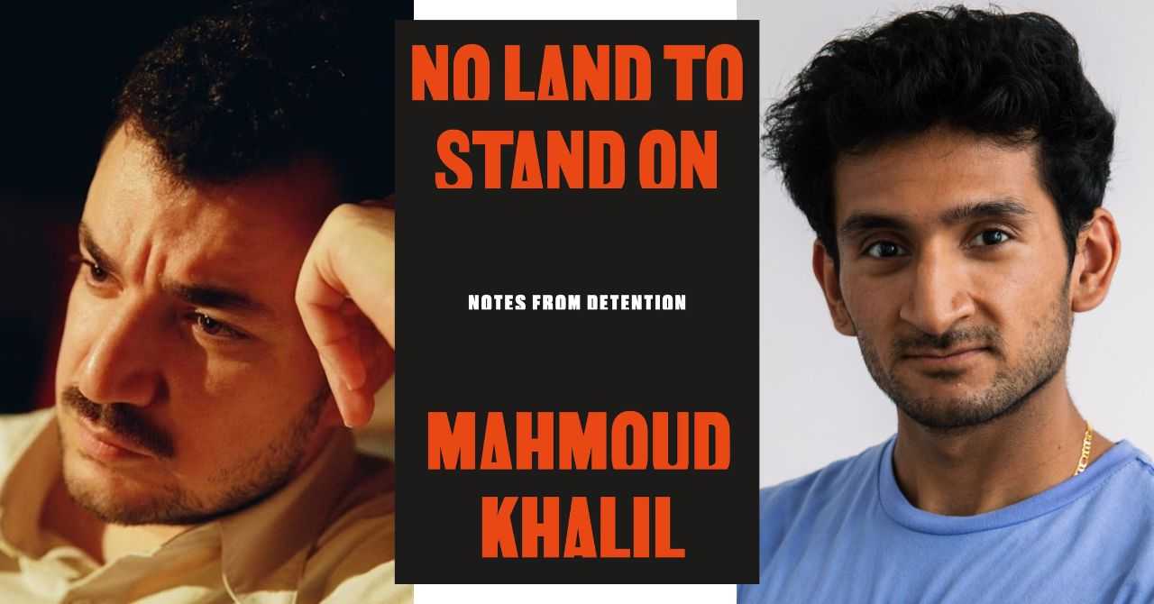 Mahmoud Khalil presents "No Land to Stand On: Notes from Detention" in conversation with Prem Thakker