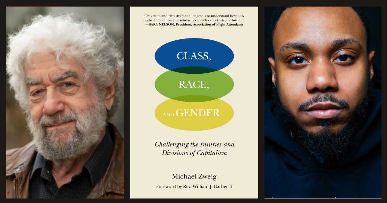 Michael Zweig presents "Class, Race, and Gender: Challenging the Injuries and Divisions of Capitalism" in conversation w/ Ralikh Hayes