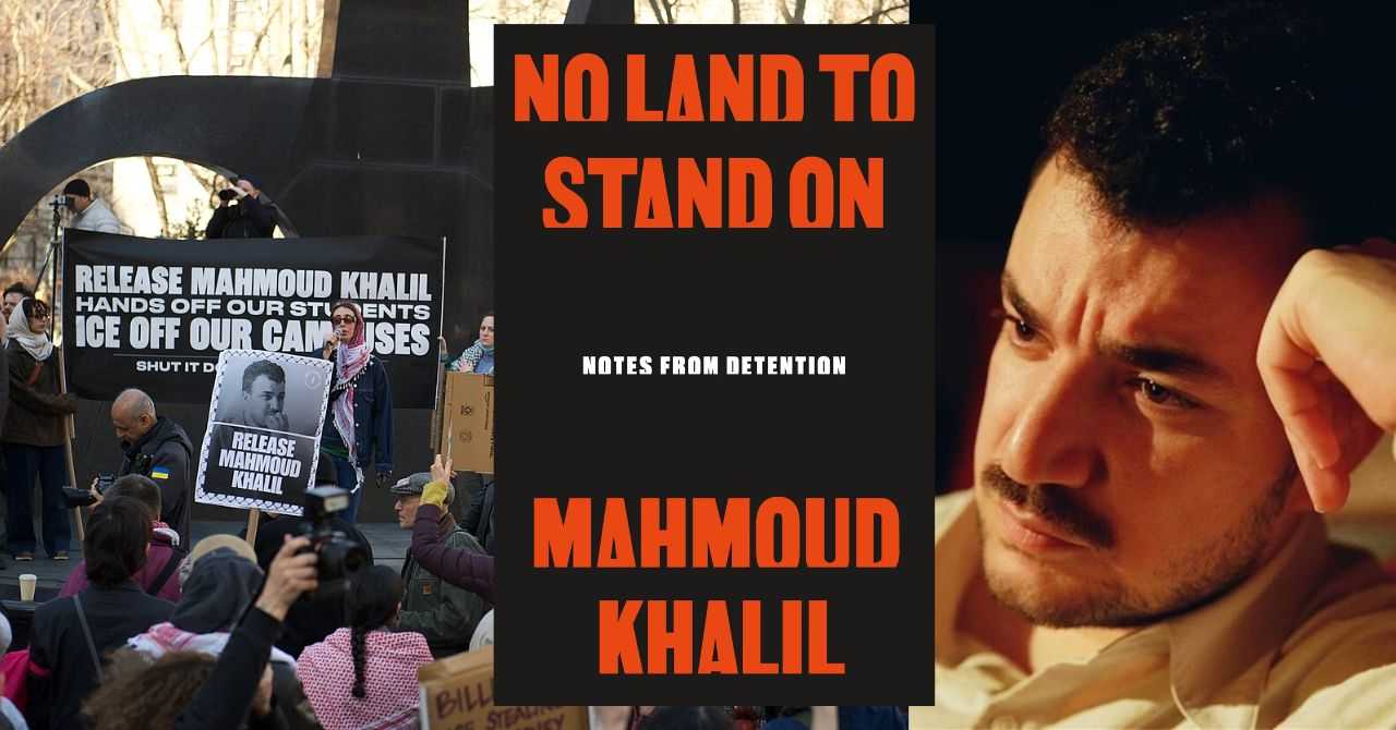 Mahmoud Khalil presents "No Land to Stand On: Notes from Detention"