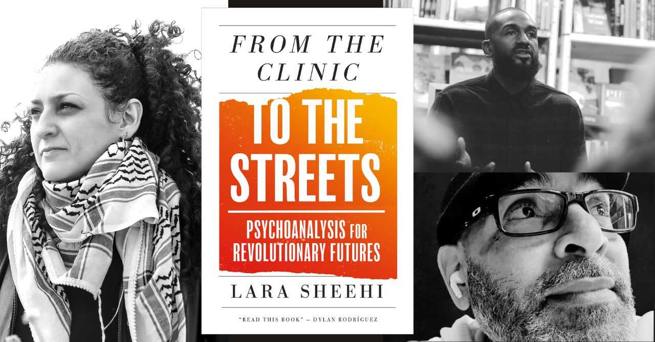 Lara Sheehi presents "From the Clinic to the Streets: Psychoanalysis for Revolutionary Futures" in conversation w/ Orisanmi Burton and Jared Ball