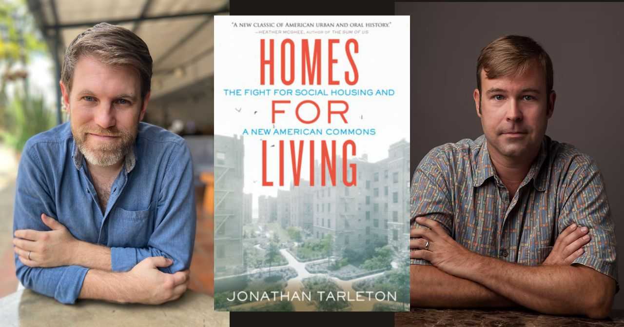 Jonathan Tarleton presents "Homes for Living: The Fight for Social Housing and a New American Commons" in conversation w/ Lawrence Lanahan