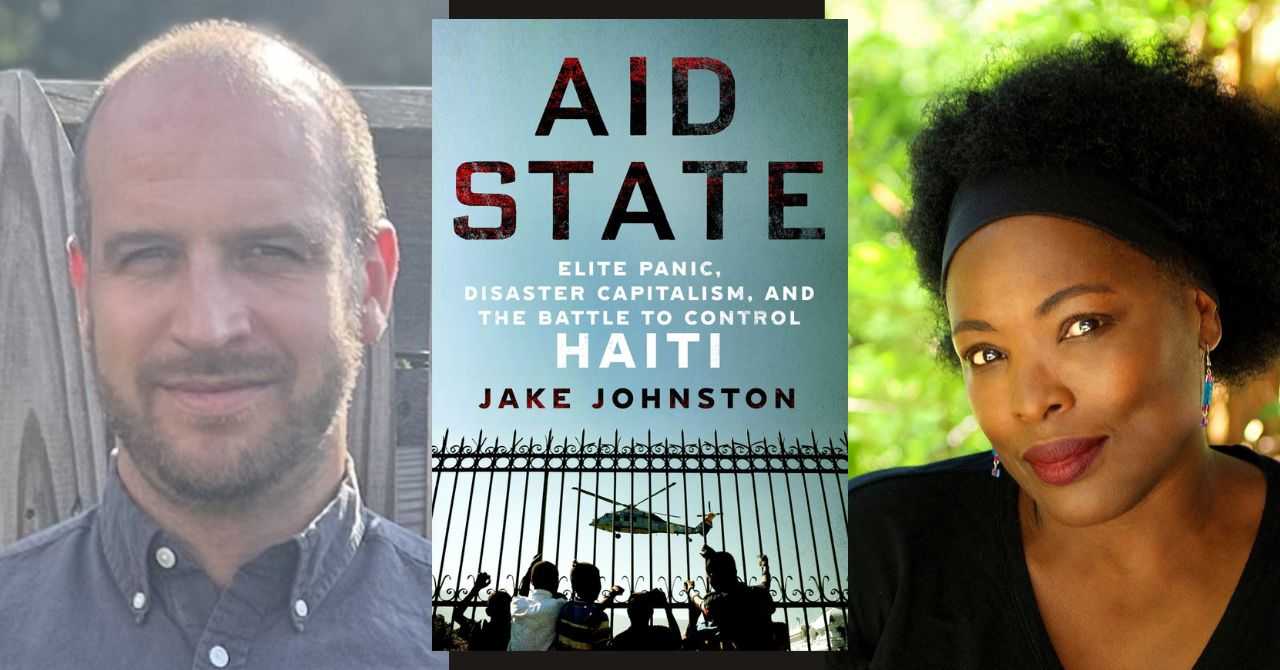 Jake Johnston presents "Aid State: Elite Panic, Disaster Capitalism, and the Battle to Control Haiti" in conversation w/Katia Ulysse