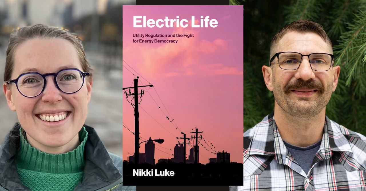Nikki Luke presents "Electric Life: Utility Regulation and the Fight for Energy Democracy" in conversation w/ Patrick Bigger