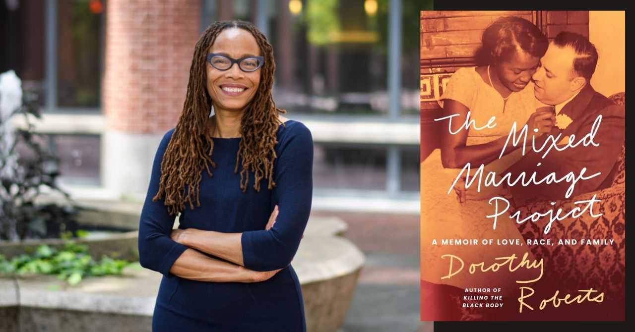 Dorothy Roberts presents "The Mixed Marriage Project: A Memoir of Love, Race, and Family"