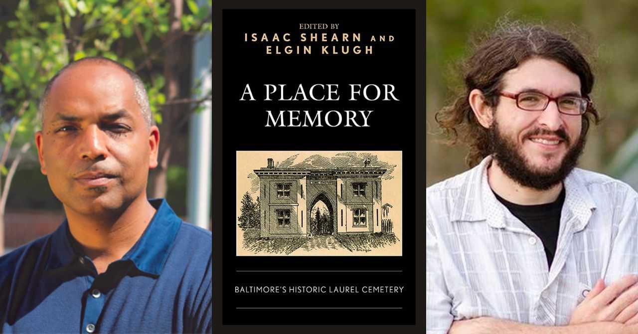Elgin Klugh and Isaac Shearn present "A Place for Memory:
Baltimore's Historic Laurel Cemetery"