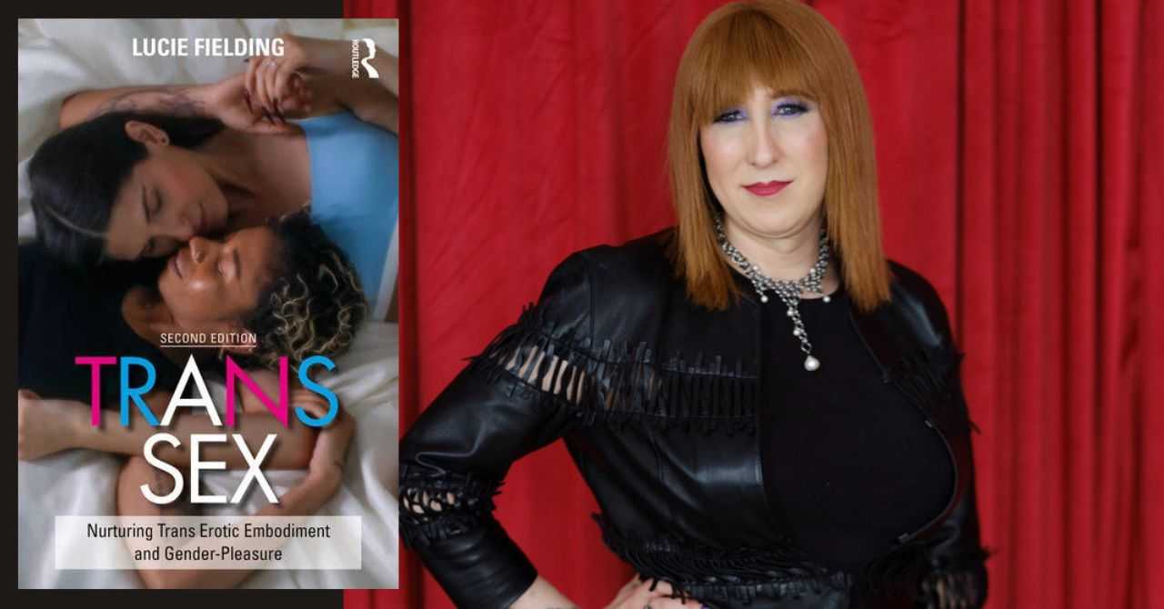 Lucie Fielding presents "Trans Sex: Nurturing Trans Erotic Embodiment and Gender-Pleasure"