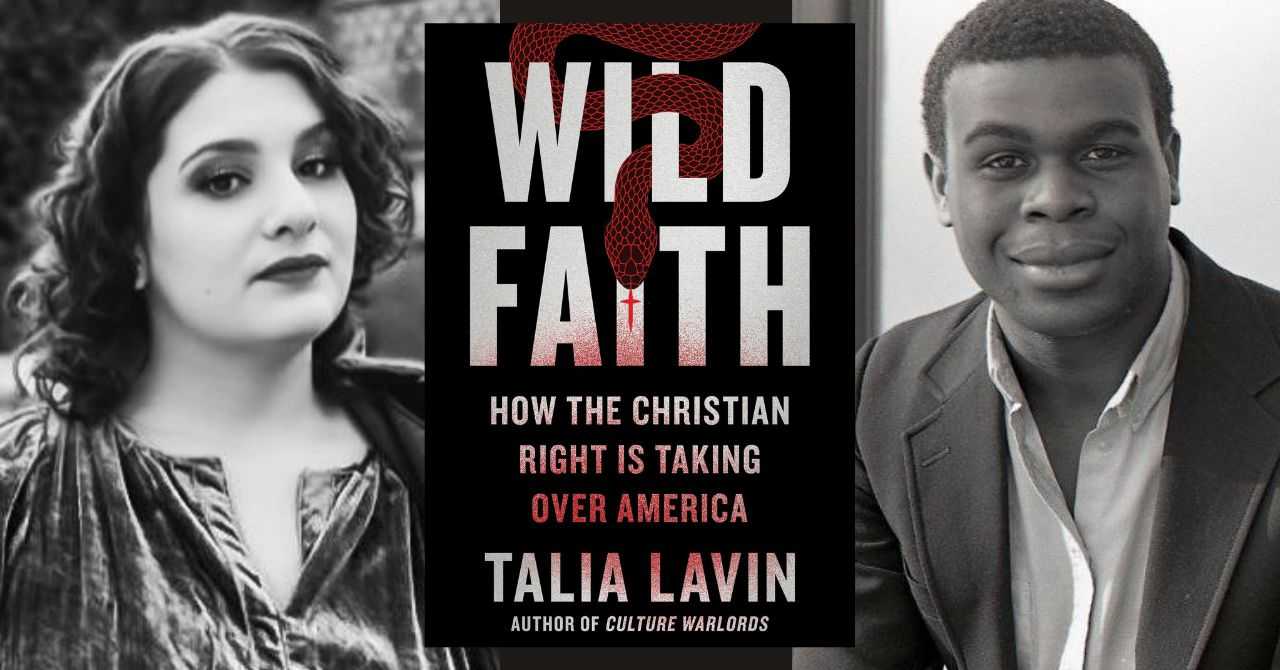 Talia Lavin presents "Wild Faith: How the Christian Right Is Taking Over America" in conversation w/Osita Nwanevu