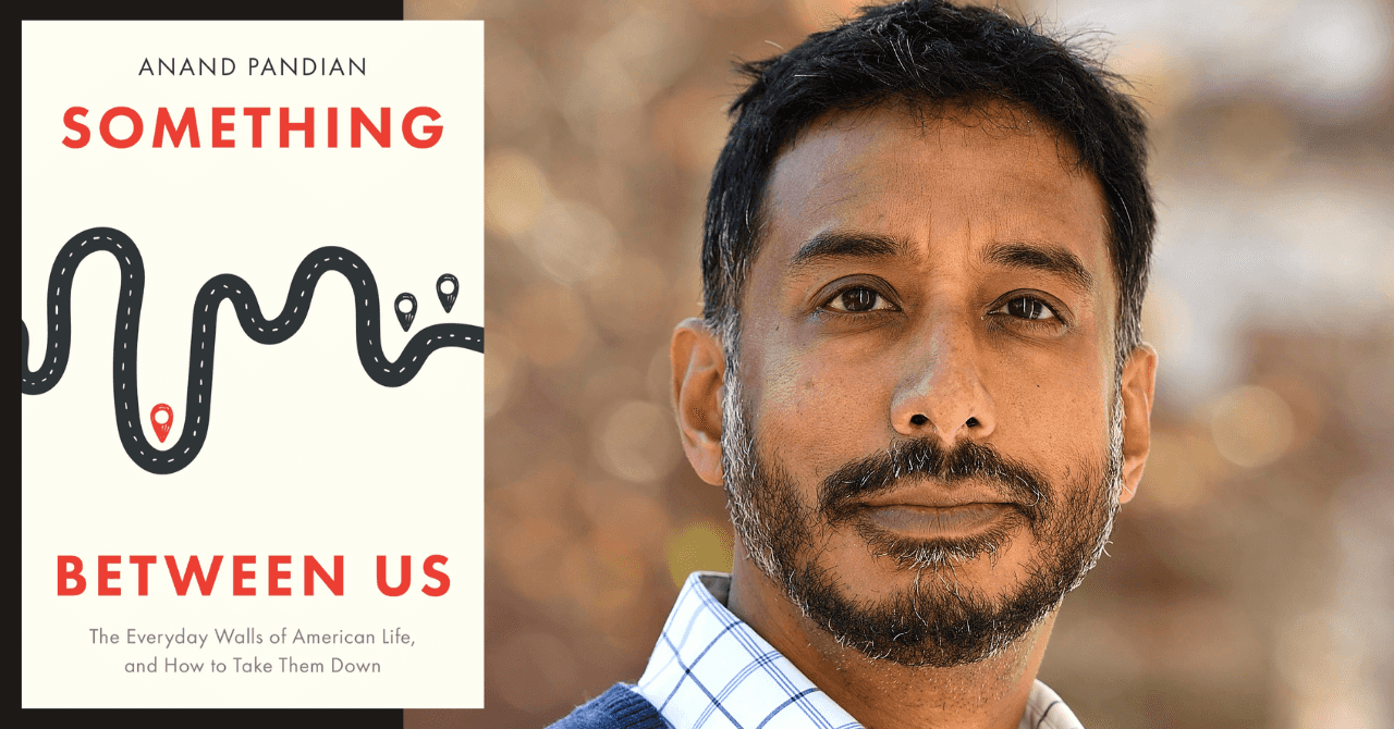 Anand Pandian presents "Something Between Us: The Everyday Walls of American Life, and How to Take Them Down"