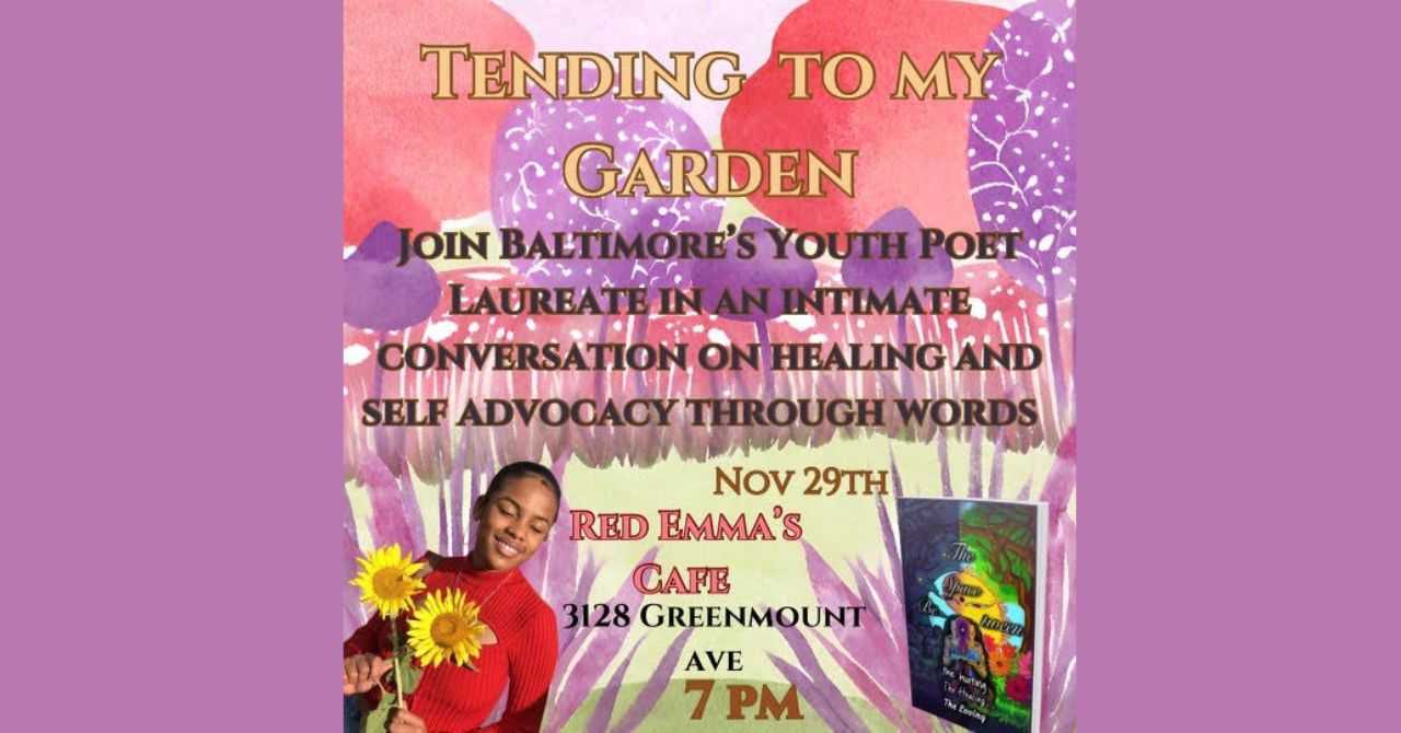 Baltimore Youth Poet Laureate A'niya Taylor presents "Tending to My Garden"