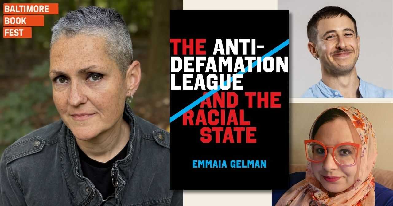 Emmaia Gelman presents "The Anti-Defamation League & the Racial State" in conversation w/Maxwell Greenberg and Maha Hilal
