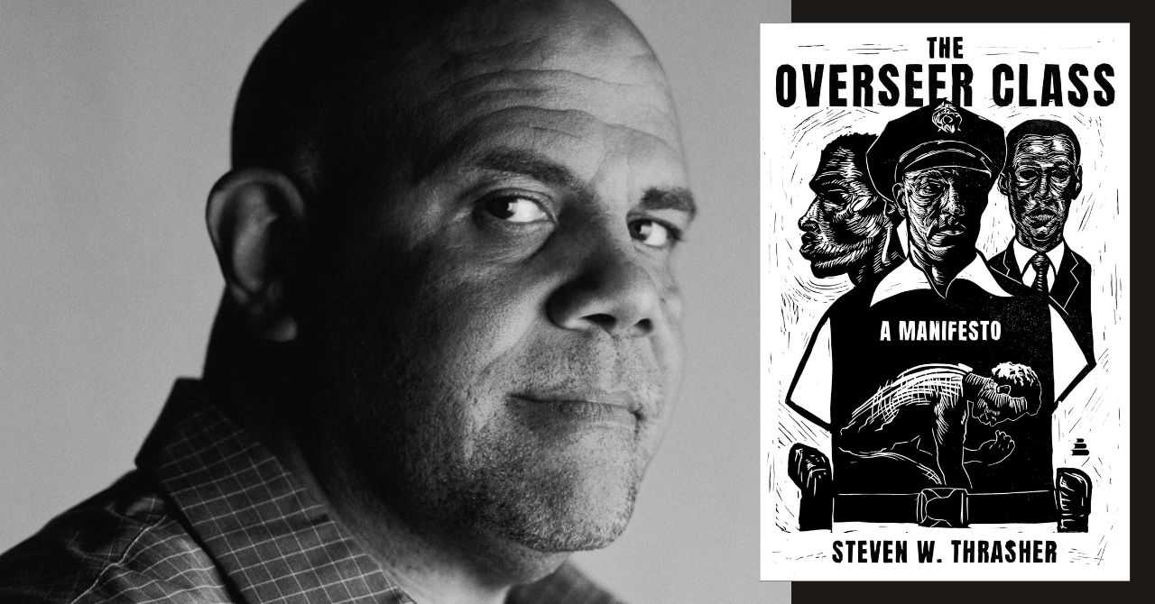 Steven W. Thrasher presents "The Overseer Class: A Manifesto"