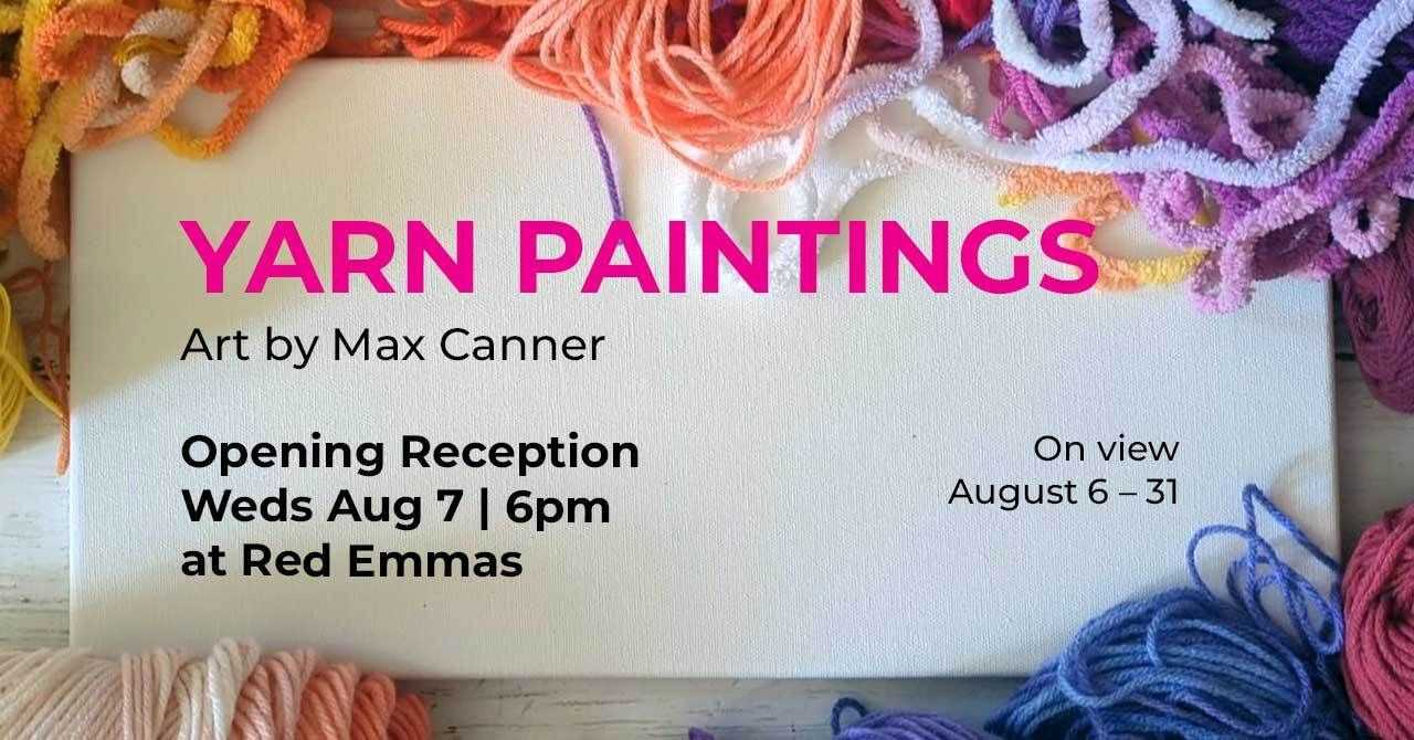 Art Exhibit & Opening: Yarn Paintings by Max Canner