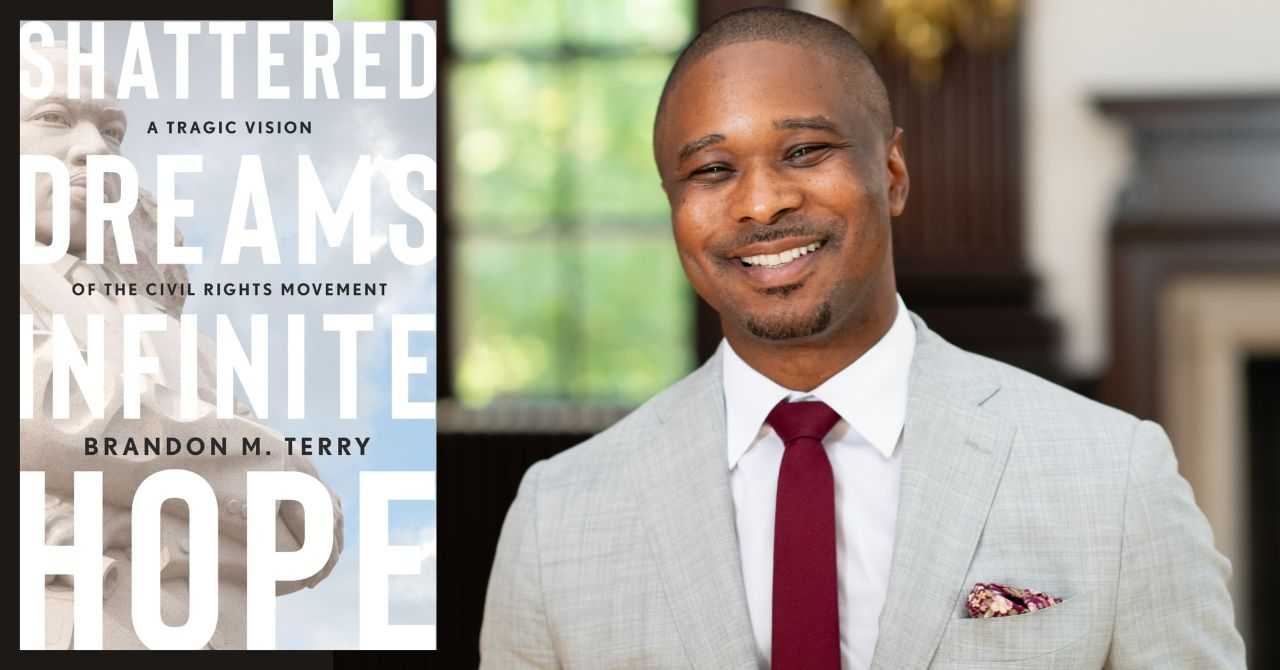 Brandon Terry presents "Shattered Dreams, Infinite Hope: A Tragic Vision of the Civil Rights Movement"