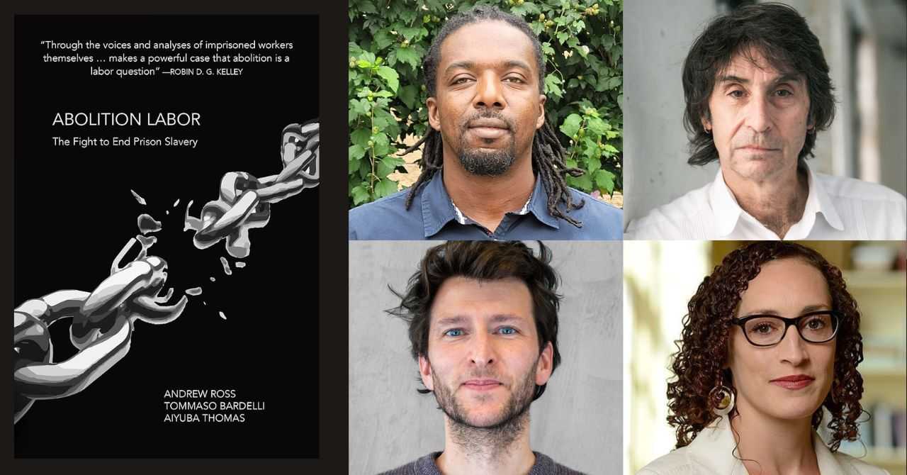 Andrew Ross, Aiyuba Thomas and Tommaso Bardelli present "Abolition Labor: The Fight to End Prison Slavery" in conversation w/ Vesla Mae Weaver