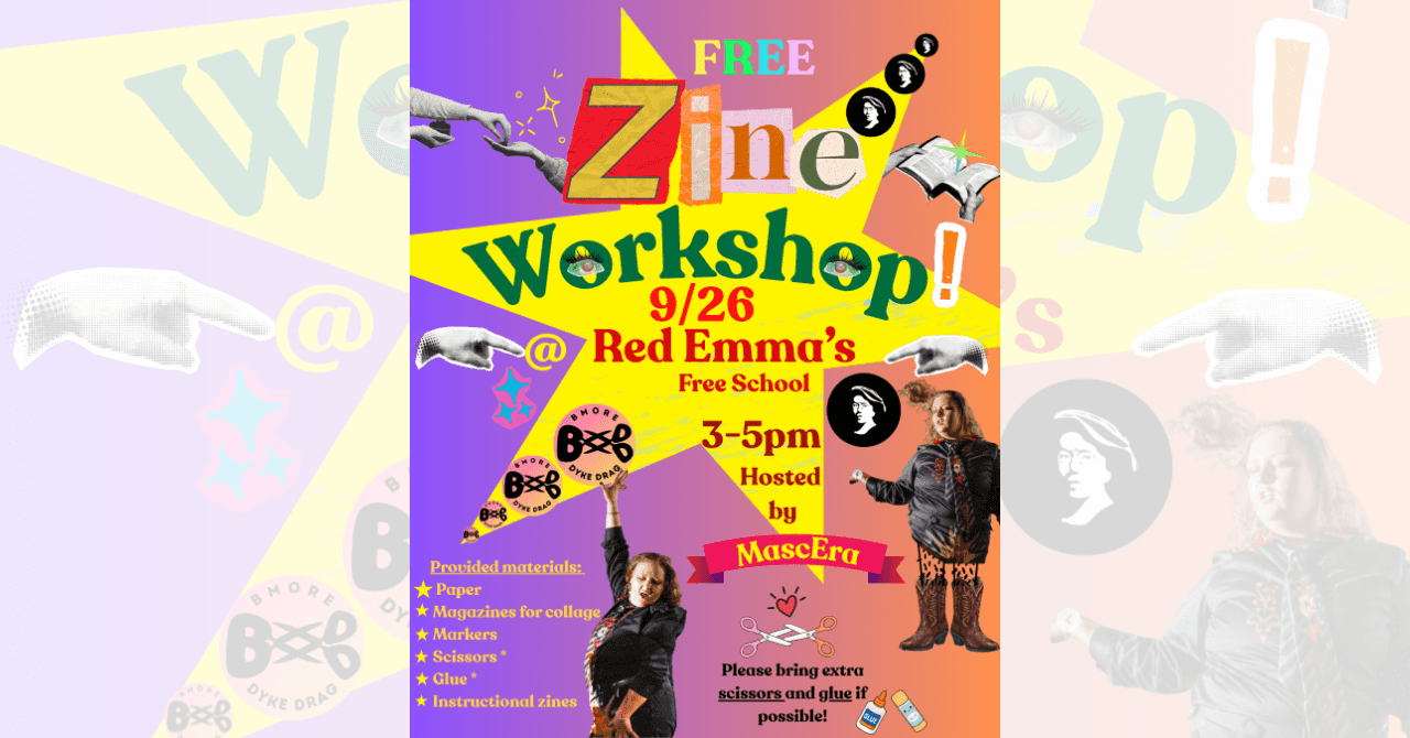 Free Zine Workshop w/ MascEra & Bmore Dyke Drag
