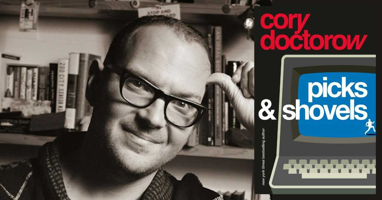 Cory Doctorow presents "Picks and Shovels"