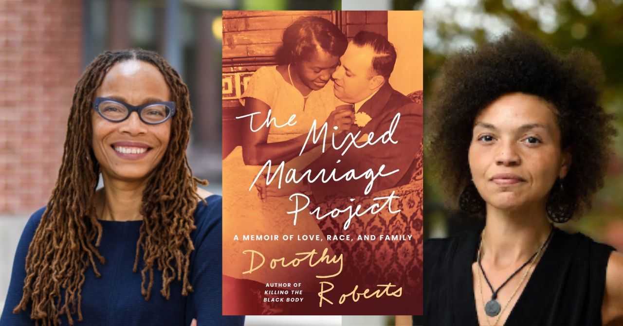 Dorothy Roberts presents "The Mixed Marriage Project: A Memoir of Love, Race, and Family" in conversation w/Jess Douglas