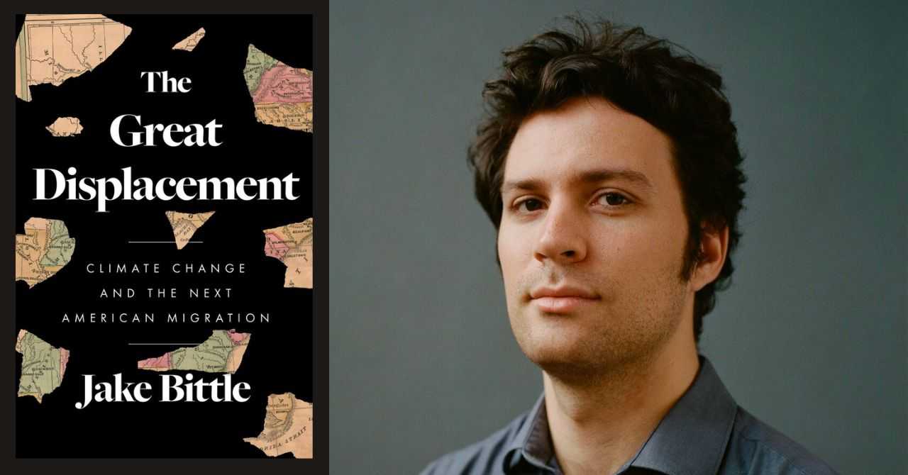 Jake Bittle presents "The Great Displacement: Climate Change and the Next American Migration" in conversation w/ Dharna Noor