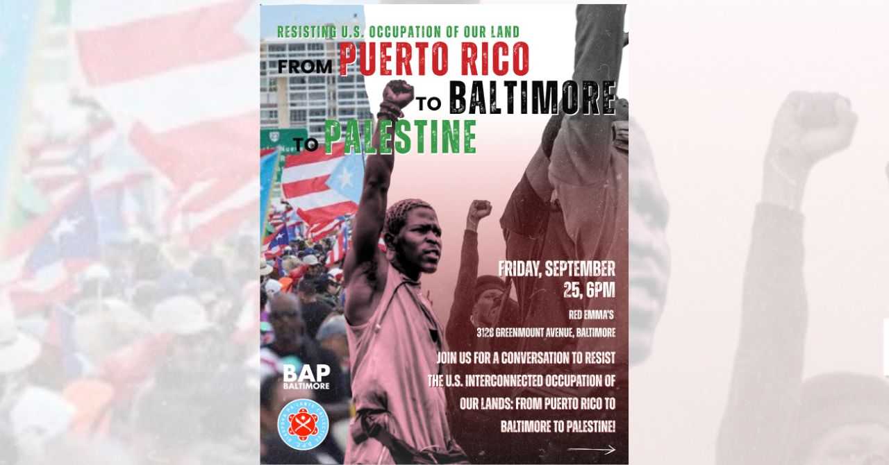 Resisting U.S. Occupation of Our Land: From Puerto Rico to Baltimore to Palestine with Diaspora Pa'lante Collective and BAP
