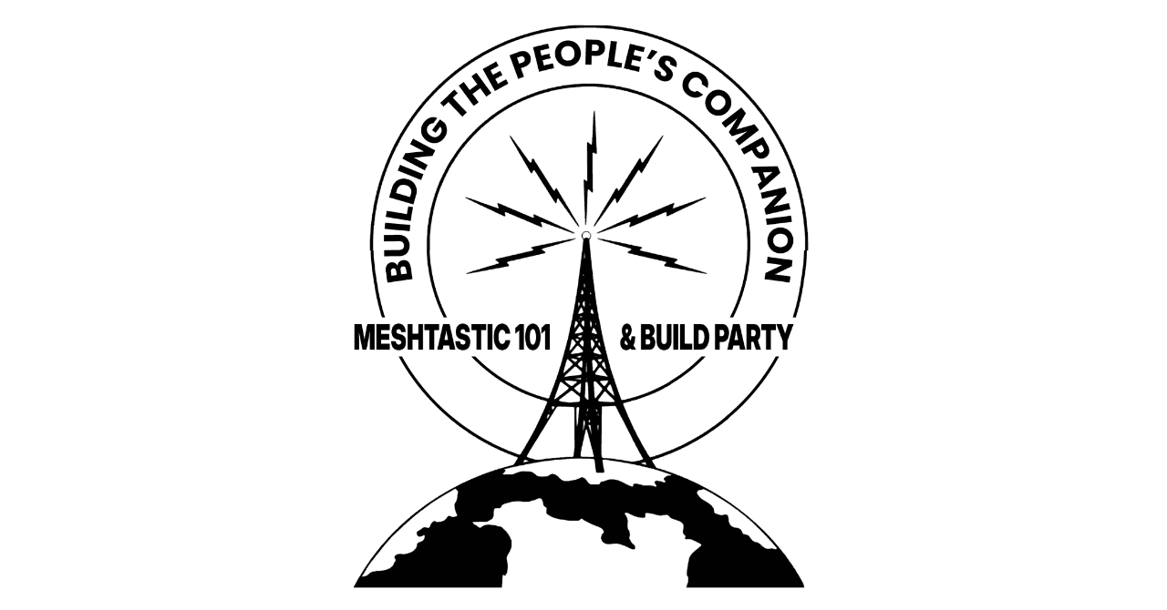 Building the People's Network: Meshtastic 101 and Companion Node Build Party